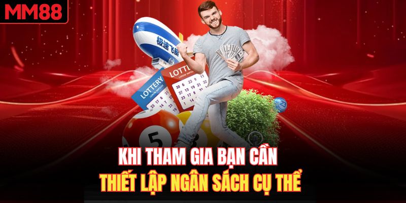 Khi tham gia bạn cần thiết lập ngân sách cụ thể