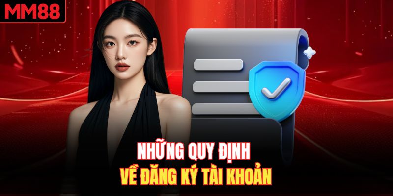 Những quy định về đăng ký tài khoản