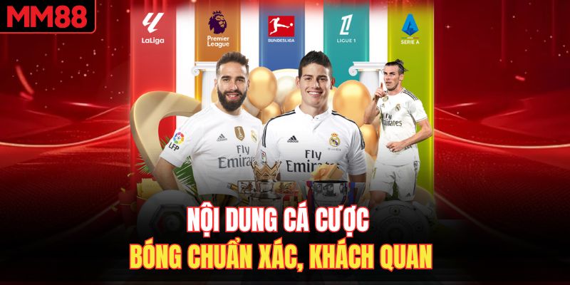 Nội dung cá cược bóng chuẩn xác, khách quan